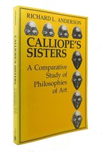 Richard L. Anderson CALLIOPE&#39;S SISTERS A Comparative Study of Philosophies of Ar - £106.25 GBP