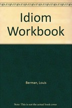 Idiom Workbook [Jun 01, 1979] Berman, Louis and Kirstein, Laurette - £4.03 GBP