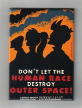 Futurama Don&#39;t Let The Human Race Destroy Outer Space Refrigerator Magnet UNUSED - £3.13 GBP