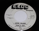John &amp; Judy Love Slave I Love You So 45 Rpm Record Promo Vintage Eldo 11... - $149.99