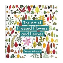 The Art of Pressed Flowers and Leaves Ashmore, Jennie - £22.89 GBP