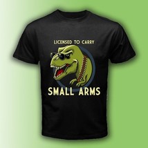 New Licensed To Carry Small Arms Funny T Rex Black T-Shirt Size S,M,L,XL,2XL,3XL - £13.95 GBP+