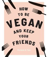 How to be Vegan and Keep your Friends - $8.79