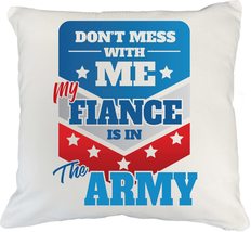 Don&#39;t Mess With Me My Fiance Is In The Army Perfect Pillow Cover For An ... - £19.34 GBP+