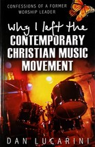 Why I Left The Contemporary Christian Music Movement by Dan Lucarini / 2... - £1.78 GBP
