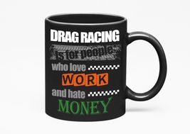Make Your Mark Design Drag Racing, People Who Hate Money., Black 11oz Ce... - £17.40 GBP+