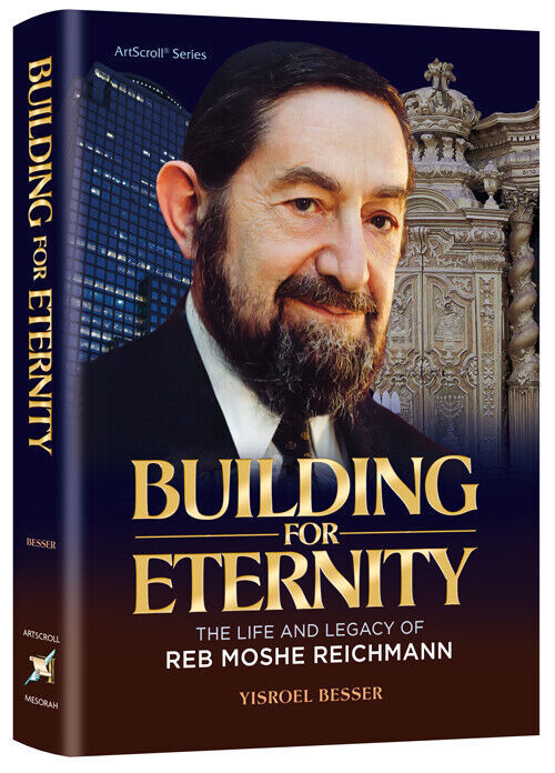 Primary image for Artscroll Building for Eternity The Life and Legacy of Reb Moshe Paul Reichmann