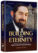 Artscroll Building for Eternity The Life and Legacy of Reb Moshe Paul Reichmann  - £22.05 GBP