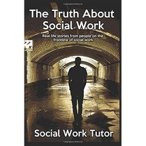 The Truth About Social Work: Real life stories from people on the frontline of s - $29.00