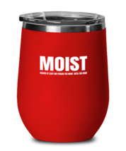Funny Sarcastic Wine Glass Moist Because Someone Hates This Word Red-WG  - £20.87 GBP