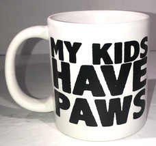 My Kids Have Paws Stoneware Coffee Tea Cup Mug(14 oz)Brand New-FREE WRAP-SHIP24H - £6.88 GBP