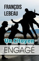 Un Citoyen Engagé, par François Lebeau - $14.17