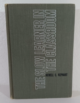 The Slow Learner in The Classroom by Newell C. Kephart Vintage 1962 1st Printing - £18.49 GBP