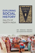 Exploring Social History : Dalit&#39;s of North India [Hardcover] - £20.54 GBP