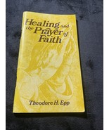 HEALING AND THE PRAYER OF FAITH  Theodore H. Epp  1980   Vintage Christi... - £5.46 GBP
