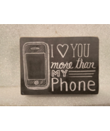 Small Wooden Sign &quot;I (Heart) You More Than My Phone&quot; 4&quot; X 3&quot; Chalkboard ... - €8,57 EUR
