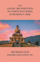 The Social Organisation In NORTH-EAST India In Buddhas Time - £21.24 GBP