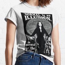  Morticia Addams Normal Is An Illusion White Women Classic T-Shirt - $16.50