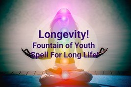 Extreme Long Life Longevity Spell! Live an immensely long, happy and healthy lif - $150.00