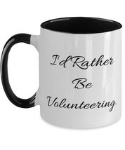 Cheap Volunteering Gifts, I&#39;d Rather Be Volunteering, Volunteering Two Tone 11oz - £15.62 GBP