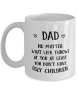 Funny Dad Gift, Dad No Matter What Life Throws At You, Unique Best Birthday  - $19.90