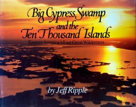 Big Cypress Swamp and the 10000 Islands: Eastern America&#39;s Last Great Wilderness - £9.10 GBP