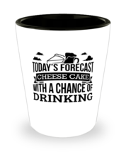 Today&#39;s Forecast cheesecake With A Chance Of Drinking Funny Shit Glass G... - $12.95