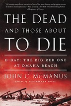 The Dead and Those About to Die: D-Day: The Big Red One at Omaha Beach [Paperbac - $4.99