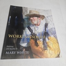Working South: Paintings and Sketches by Mary Whyte 2011 Paperback - $12.98