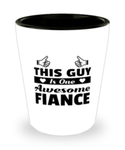 Funny Shot Glass for Fiance - This Guy / Lady Is One Awesome - 1.5 oz Ceramic  - £10.34 GBP