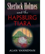 Sherlock Holmes and the Hapsburg Tiara (Otto Penzler Books) Vanneman, Alan - $2.49