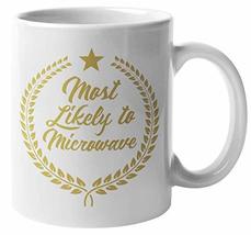 Make Your Mark Design Most Likely To Microwave. Funny Coffee &amp; Tea Mug F... - £15.63 GBP+