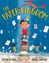 The Paper Kingdom [Hardcover] Rhee, Helena Ku and Campion, Pascal - $5.00