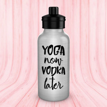 Funny Water Bottle Yoga Now Vodka Later Silver Aluminum BPA Free 20oz Hu... - $16.61