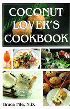 Coconut Lovers Cookbook : 4th Edition by Bruce Fife (2010, Trade Paperback) - £6.19 GBP