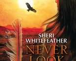 Never Look Back (Silhouette Bombshell, 84) WhiteFeather, Sheri - $2.93
