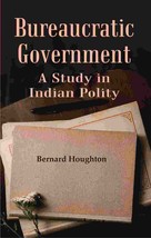 Bureaucratic Government: A Study in Indian Polity - £19.54 GBP