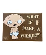 Family Guy Stewie Griffin What If I Make A Fudgie Refrigerator Magnet ~ ... - $8.60