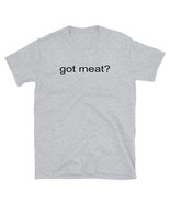 &quot;got meat?&quot; (Black) Short-Sleeve Unisex T-Shirt - €21,70 EUR