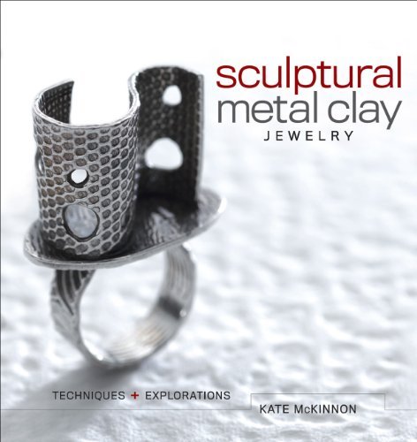 Primary image for Sculptural Metal Clay Jewelry: Techniques and Explorations Mckinnon, Kate