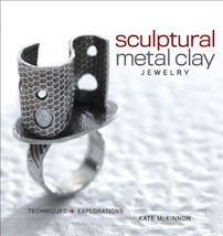 Sculptural Metal Clay Jewelry: Techniques and Explorations Mckinnon, Kate - £21.90 GBP