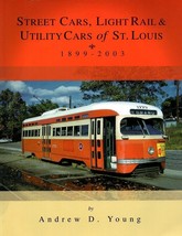 Street Cars, Light Rail and Utility Cars of St. Louis, 1899-2003 - $613.24 MXN
