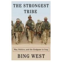 Book The Strongest Tribe: War, Politics Endgame Iraq Bing West 2008 NonF... - £22.08 GBP