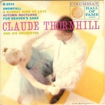 Claude Thornhill - Snowfall A Sunday Kind Of Love Autumn Nocturne U.S. 7&quot; Rare - £14.28 GBP