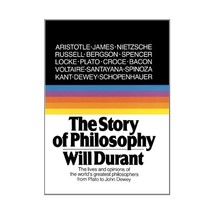 The Story of Philosophy: The Lives and Opinions of the World&#39;s Greatest Philosop - $22.00