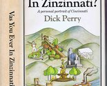 Vas you ever in Zinzinnati? A Personal Portrait of Cincinnati PERRY, Dick - $5.85