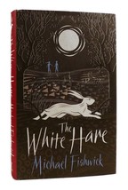 Michael Fishwick THE WHITE HARE  1st Edition 1st Printing - £45.65 GBP