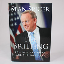 SIGNED The Briefing Politics The Press And The President By Sean Spicer HC w/DJ - £23.06 GBP
