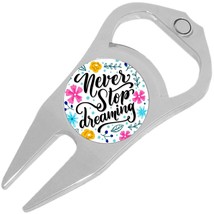 Never Stop Dreaming Golf Ball Marker Divot Repair Tool Bottle Opener - £9.24 GBP