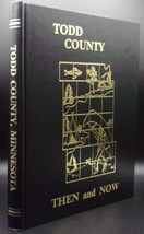 TODD COUNTY THEN &amp; NOW First ed. Minnesota History Hardcover Photos Geneaology - £53.95 GBP
